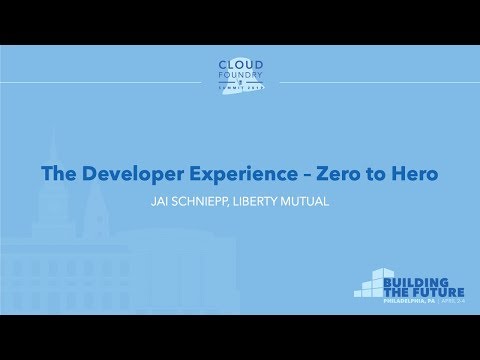 The Developer Experience – Zero to Hero - Jai Schniepp, Liberty Mutual