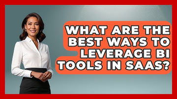 What Are The Best Ways To Leverage BI Tools In SaaS? - The SaaS Pros Breakdown