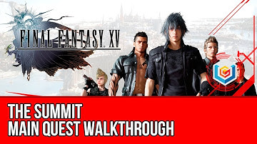 Final Fantasy XV Walkthrough - The Summit Main Quest Guide/Gameplay/Let