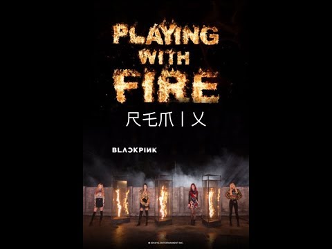 BLACKPINK - PLAYING WITH FIRE (remix)