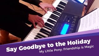 Say Goodbye to the Holiday | MLP | Piano/Orchestral Cover chords