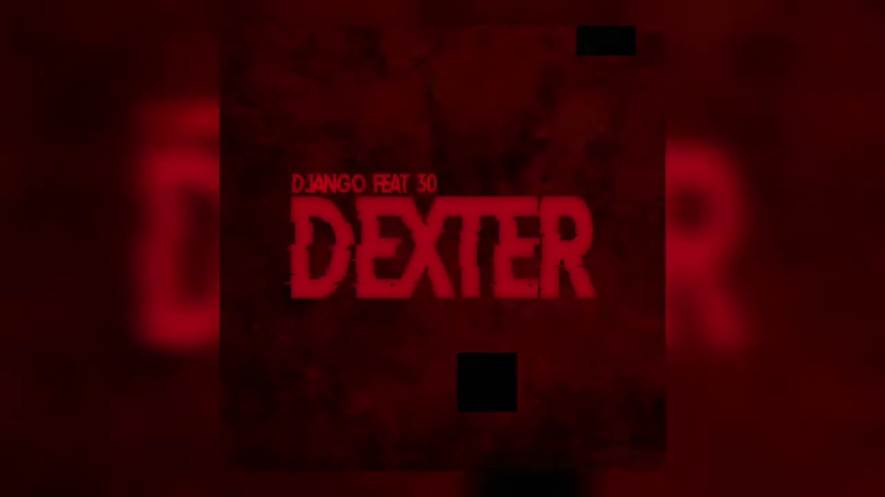 Watch Django & 30 - Dexter (Slowed & Reverb) on YouTube Watch Django & 30 - Dexter (Slowed & Reverb) on YouTube