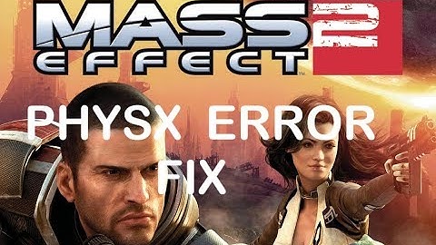 Mass Effect 2 || PhysX Error - FIX || Nvidia Users