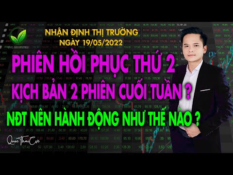 CHỨNG KHOÁN HÔM NAY | NHẬN ĐỊNH THỊ TRƯỜNG NGÀY 19/5/2022 - KỊCH BẢN 2 PHIÊN CUỐI TUẦN?