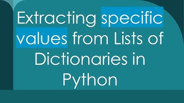 Extracting specific values from Lists of Dictionaries in Python