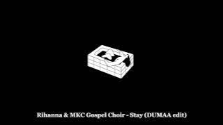 Rihanna & MKC Gospel Choir - Stay (DUMAA edit)