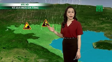 Thời tiết 6h 22/05/2020: Miền Bắc sẽ có những chuyến biến với mưa rào và dông xuất hiện  | VTC14