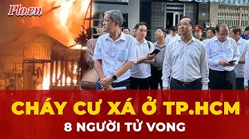 Cận cảnh hiện trường vụ cháy cư xá khiến 8 người tử vong tại TP.HCM | Tin nhanh