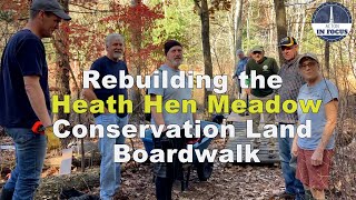 Acton In Focus - Rebuilding the Heath Hen Meadow Board Walk