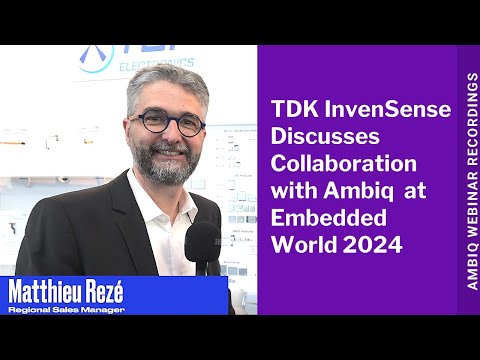 TDK InvenSense Discusses Collaboration with Ambiq at Embedded World 2024