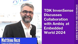 TDK InvenSense Discusses Collaboration with Ambiq at Embedded World 2024