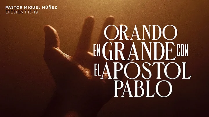 Orando en grande con el apstol Pablo - Pastor Migu...