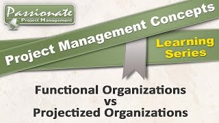 Project Management Concept Functional Organization Vs Projectized Organization