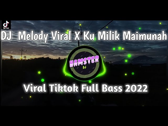 DJ Melody Viral X Ku Milik Maimunah Viral Tiktok Full Bass 2022 class=