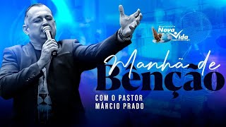 MANHÃ DE BENÇÃO NA TV COM O PASTOR MÁRCIO PRADO 12/12/23