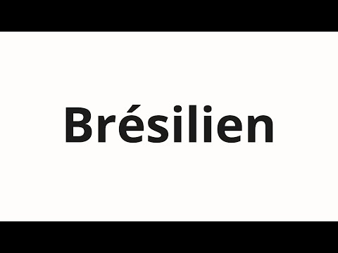 How to pronounce Brésilien