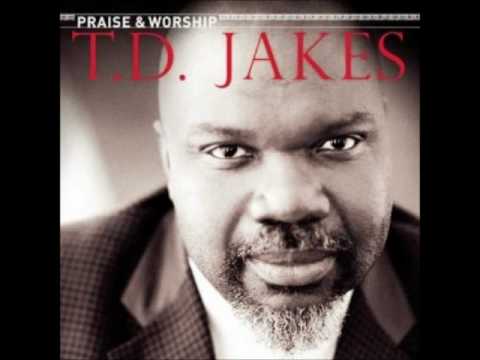 TD Jakes   Give Thanks Praise  Worship
