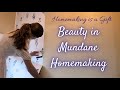 Beauty in everyday homemaking i giving praise in the ordinary