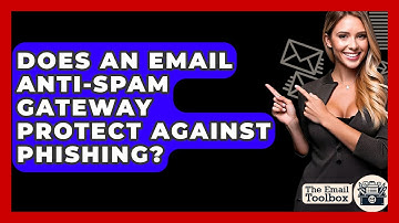 Does An Email Anti-Spam Gateway Protect Against Phishing? - TheEmailToolbox.com