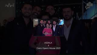 Assala X Cairo Opera House 2021 - أصالة في دار أوبرا القاهرة ٢٠٢١