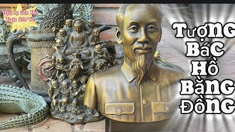 💥💥 Tượng Bác Hồ Bằng Đồng _ Cá Sấu Bằng Đồng _ Tùy Hưu Đồng. Trưa 25/12 #độclạcầnthơ