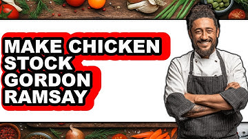 How To Make Chicken Stock Gordon Ramsay - Step By Step