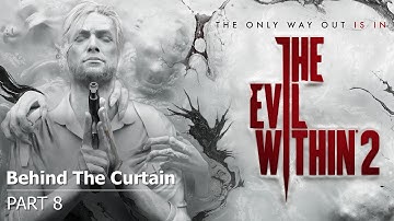 The Evil Within 2 - Walkthrough Part 8 - Behind The Curtain