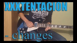 XXXTENTACION - changes (cover electric guitar)