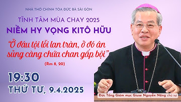 TĨNH TÂM MÙA CHAY 2025 - NGÀY 1 | ĐTGM GIUSE NGUYỄN NĂNG | 19:30 ngày 09.04.2025