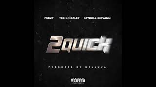 Peezy - 2 Quick ft. Tee Grizzley \& Payroll Giovanni (Clean)