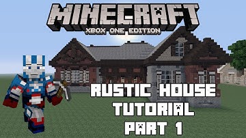 Minecraft Xbox One: Rustic House Tutorial - Part 1 (Xbox,Ps,PC,PE)