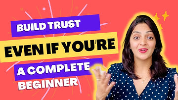 How to Build Authority and Trust Even If You Are a Complete Beginner