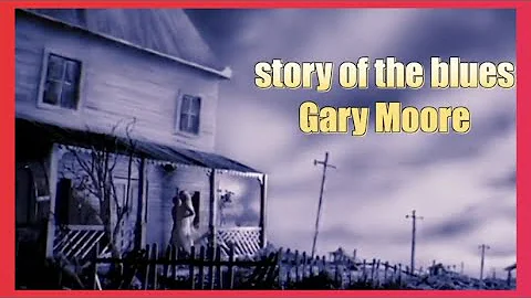 Gary Moore - Story of the Blues (1992) lyrics