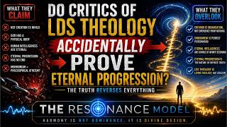 Do Critics of LDS Theology Accidentally Prove Eternal Progression? | The Resonance Model