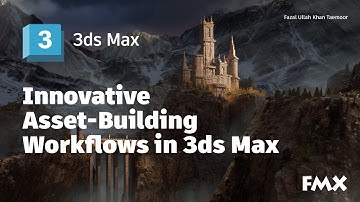 Boost Productivity with Innovative Asset Building Workflows in 3ds Max