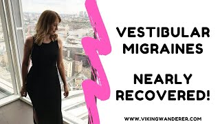 VESTIBULAR MIGRAINES  HOW I GOT MY LIFE BACK!