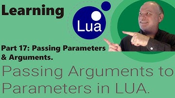 Learning Lua Part 17 - Passing Arguments to Parameters