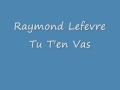 Raymond Lefevre - Tu T'en Vas.wmv