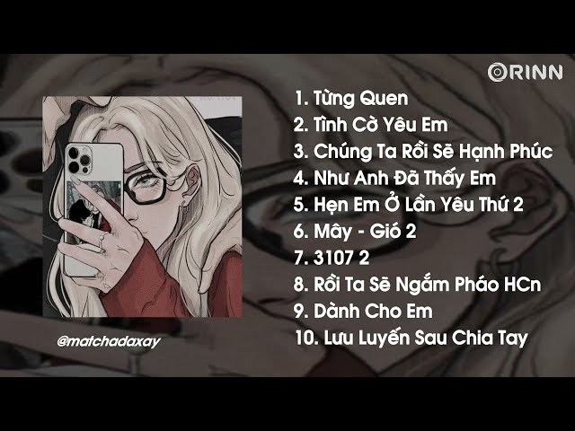 Playlist Speed Up này Cung Nhu Thuong Ngayy vậy.. Chill Buồn | Mây, Như Anh Đã Thấy Em.. class=