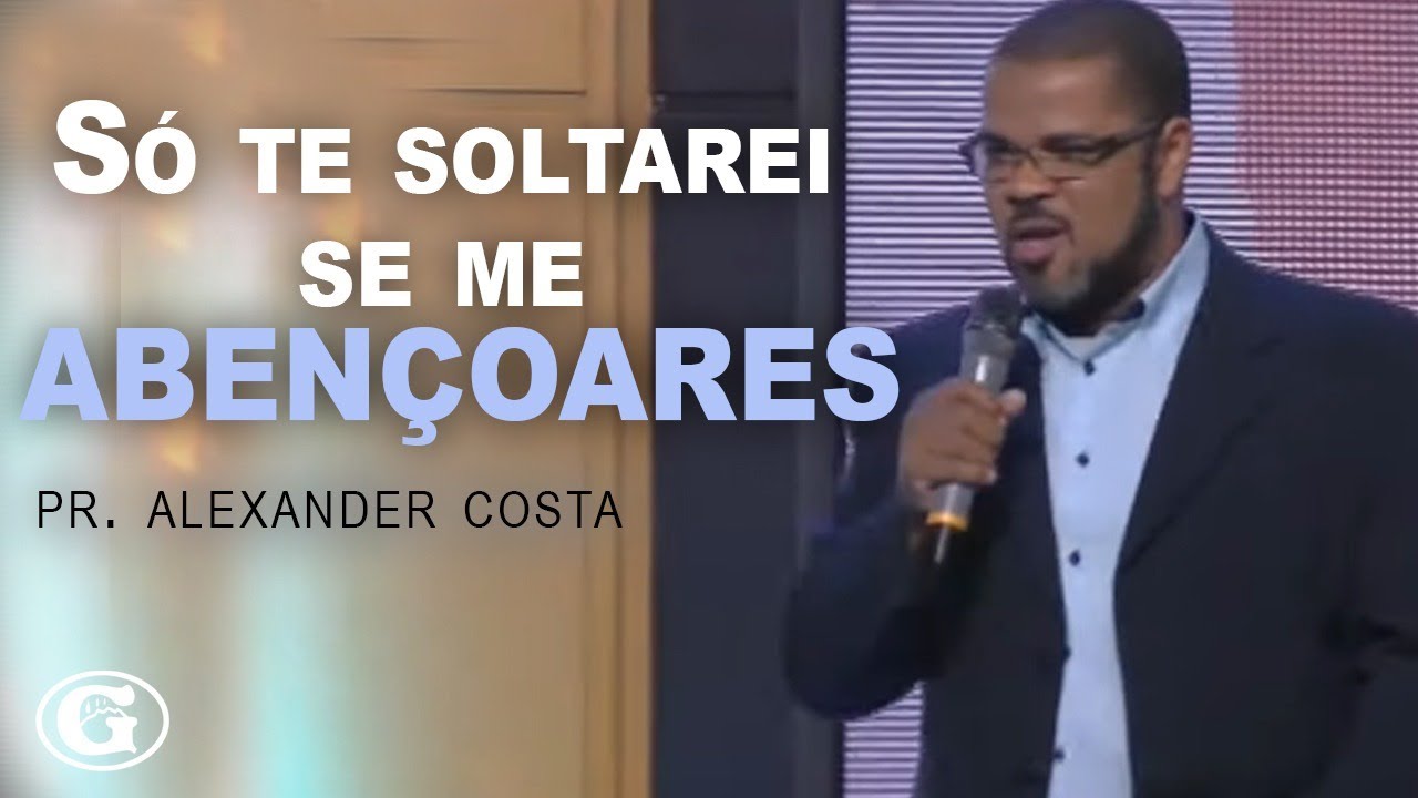 Só te soltarei se me abençoares - 2° Elo - Pr. Alexander Costa | Culto Sarando a Alma