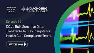 DOJ BSD Transfer Rule: Key Insights for Health Care Compliance Teams - Diagnosing Health Care Ep. 93