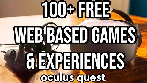 100+ FREE Web Based Games/Experiences on Oculus Quest