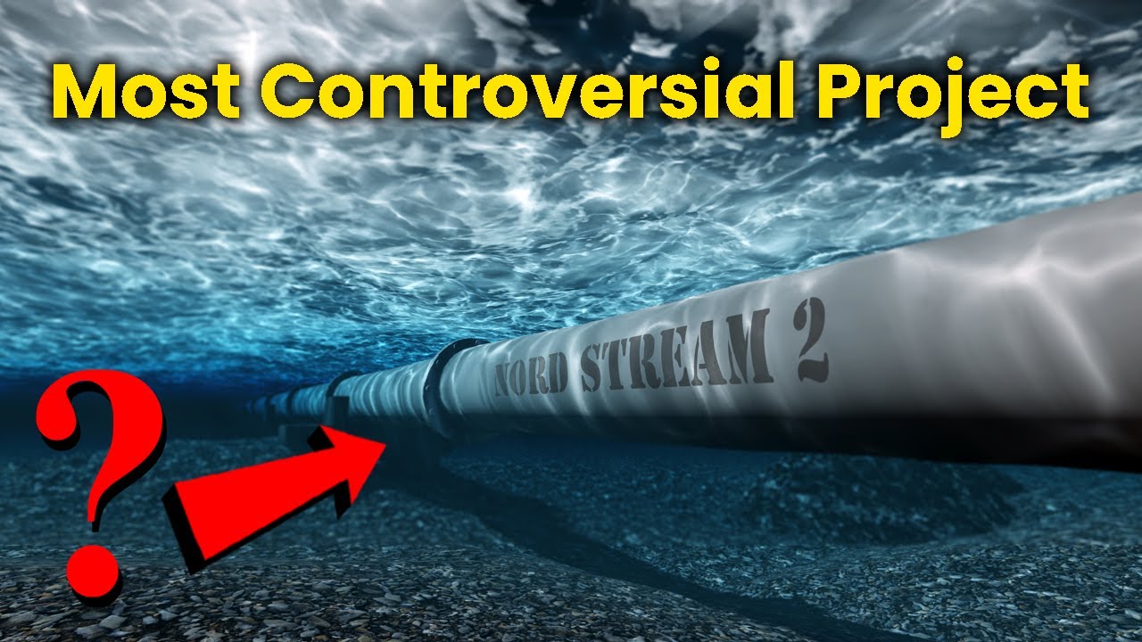 Nord Stream 2 - A Pipeline That Becomes Most Controversial Project of ...