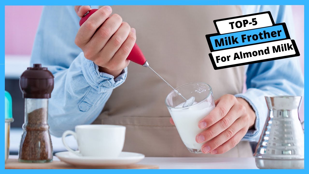 7 Best Milk Frothers For Almond Milk - Foods Guy