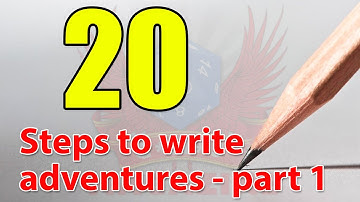 20 steps to writing RPG D&D, Cthulhu or any sort of adventures- steps 1 to 10