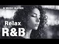 【R&B Relax 63】Cozy music / Chill / 作業用 / Ballad / リラックス / 勉強