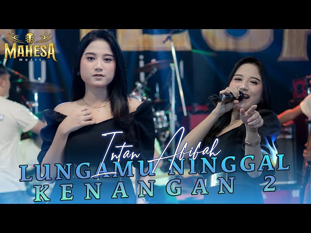 LUNGAMU NINGGAL KENANGAN 2 INTAN AFIFFAH MAHESA MUSIC class=