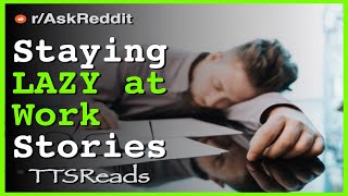 Clever work-life hacks lazy coworkers used | work smart, not hard
reddit stories - r/askreddit