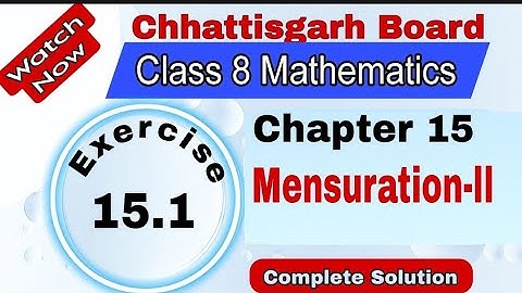 Chhattisgarh Board Class 8 Maths | Chapter 15 | Exercise 15.1 | Mensuration - Il