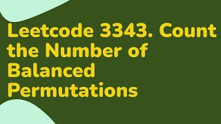 Leetcode 3343. Count the Number of Balanced Permutations